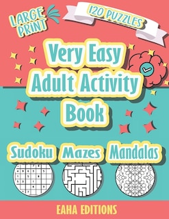 Couverture_Very Easy Adult Activity Book - Large Print - 120 Puzzles - Sudoku Mazes Mandalas - Eaha Editions