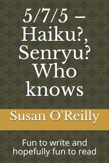 Front cover_5/7/5 - Haiku?, Senryu? Who knows