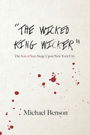 The Wicked King Wicker: The Son of Sam Siege Upon New York City