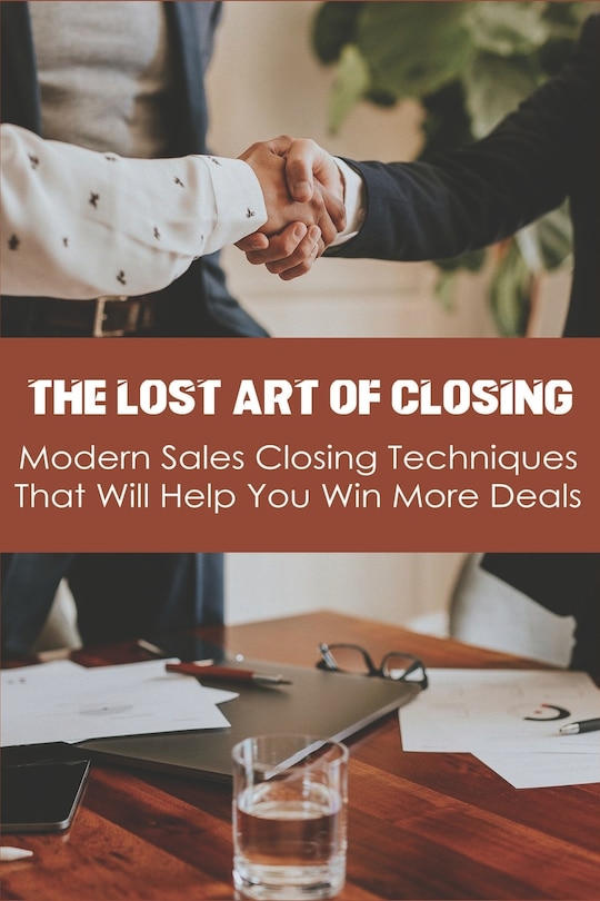 Front cover_The Lost Art Of Closing