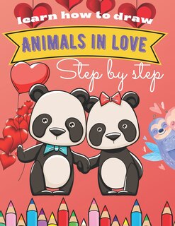 Front cover_Learn How To Draw Animals In Love Step By Step