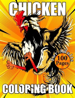 Chicken Coloring Book For Adults: An Adults Chicken Coloring Book With 50 Unique Coloring Pages of Roosters, Hens, Chickens and Chicks With Stress ... Great Rooster Coloring Book for Adults