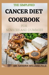 Front cover_The Simplified Cancer Diet Cookbook for Novices and Dummies
