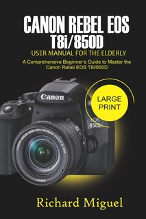 Front cover_Canon Rebel EOS T8i/850D User Manual for the Elderly