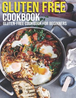 Gluten Free Cookbook: GLuten-Free Cookbook For Beginners