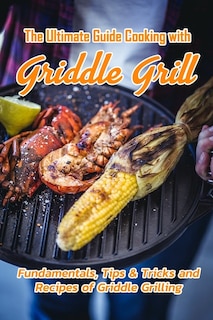 Couverture_The Ultimate Guide Cooking with Griddle Grill