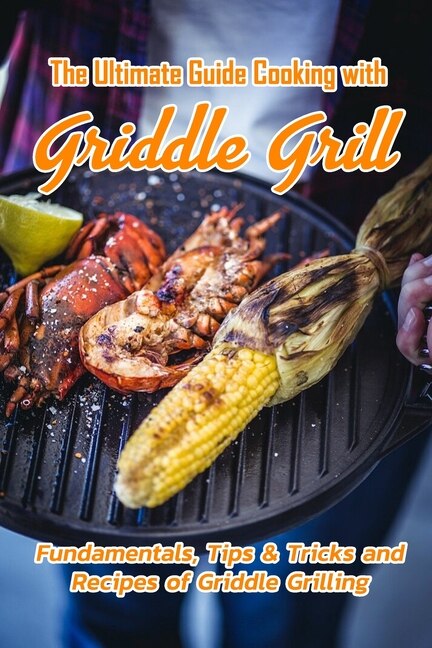 Couverture_The Ultimate Guide Cooking with Griddle Grill