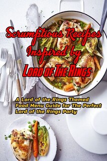 Couverture_Scrumptious Recipes Inspired By Lord Of The Rings