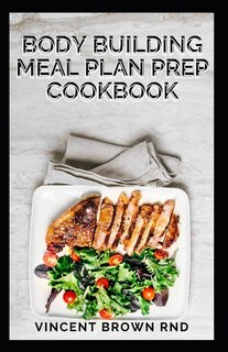 Front cover_Body Building Meal Plan Prep Cookbook