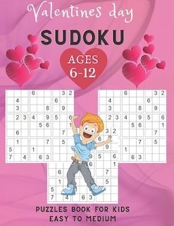 Valentines Day sudoku puzzles book for kids Easy To Medium ages 6-12: 200 puzzles Easy to medium / Sudoku Puzzles Games To Challenge Your Brain / Perfect Gift For Valentine's Day / 8.5x11 in