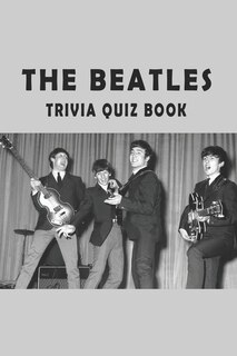 The Beatles: Trivia Quiz Book