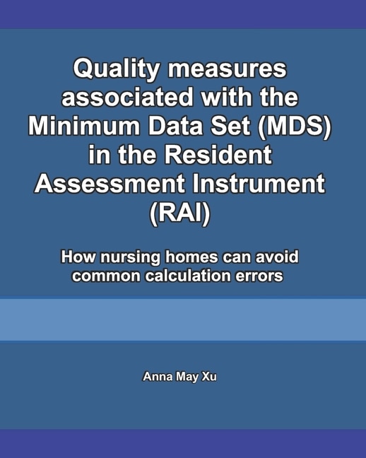 Front cover_Quality measures associated with the Minimum Data Set (MDS) in the Resident Assessment Instrument (RAI)