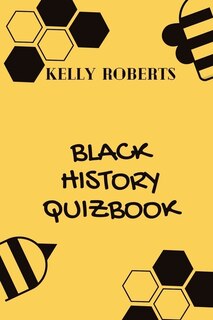 Black History Quizbook: 30 Trivia Questions about Important Events and Personalities in Black History