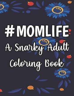 Front cover_#Momlife A Snarky Adult Coloring Book