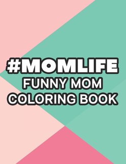 Front cover_#Momlife Funny Mom Coloring Book