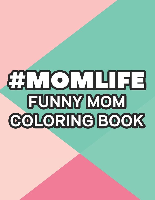 Front cover_#Momlife Funny Mom Coloring Book