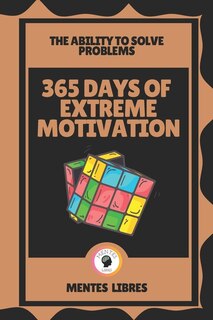 Front cover_365 Days of Extreme Motivation-The Ability to Solve Problems