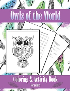 Owls of the World - Coloring and Activity Book: for adults