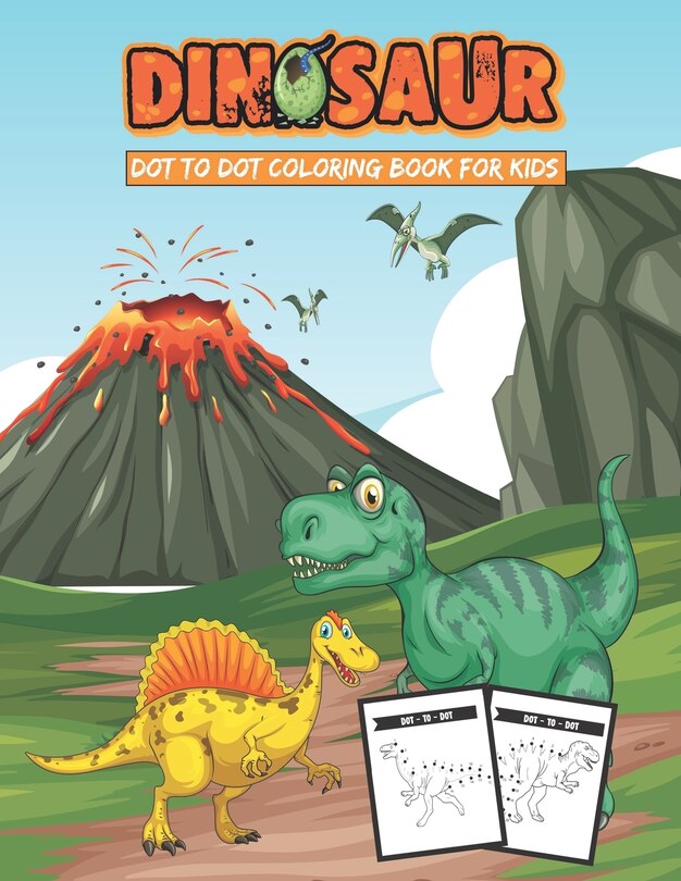 Dinosaur Dot to Dot Coloring Book for Kids: Connect The Dots For Kids Ages 4-8, Coloring Books For Kids Dinosaurs, Many Funny Dot to Dot for Kids Ages 4-8 in Dinosaur Theme, Great Gift for Boys & Girls