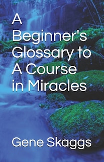 Front cover_A Beginner's Glossary to A Course in Miracles