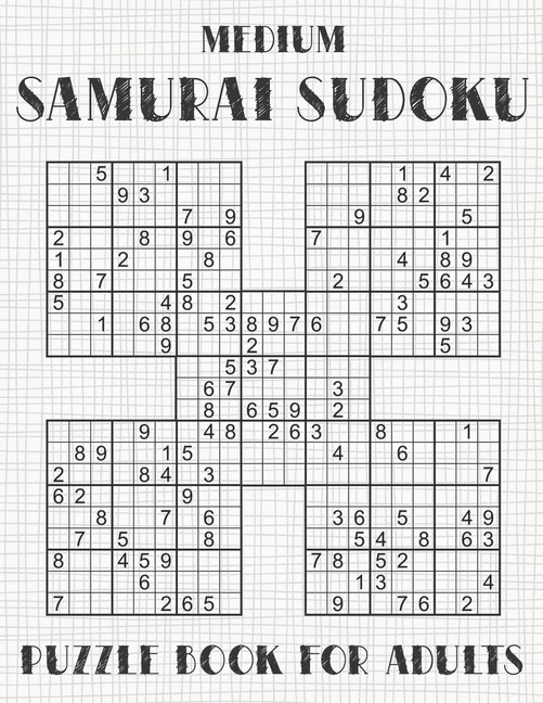 Samurai Sudoku Puzzle Book for Adults - Medium: 500 Normal Sudoku Puzzles Overlapping into 100 Samurai Style