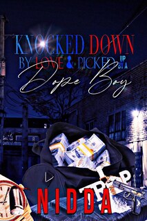 Front cover_Knocked down by Love & Picked up by a Dope Boy