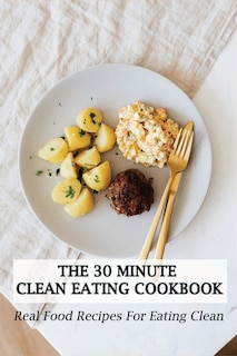 Front cover_The 30 Minute Clean Eating Cookbook