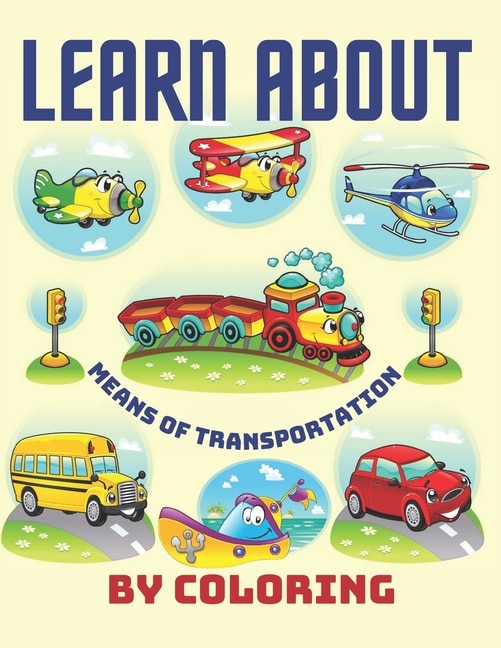 Learn about means of transportation by coloring: Toddlers & Kids Vehicles Coloring Book - Bicycle Car Helicopter Monster Truck Scooter Train airplane and More - A Unique Cars Coloring book for children from 1 years old - An Educational Baby Activity Book