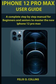 Front cover_Iphone 12 Pro Max User Guide