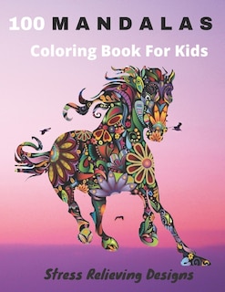 Front cover_100 Mandalas Coloring Book For Kids Stress Relieving Designs