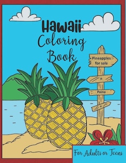 Hawaii Coloring Book: For Adults or Teens - Quick & Easy-to-Color Fun and Relaxing Polynesian and Tropical Scenes of the Big Island and Oahu