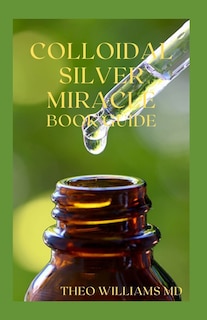 Couverture_Colloidal Silver Miracle Book Guide