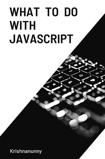 Front cover_What To Do With JavaScript