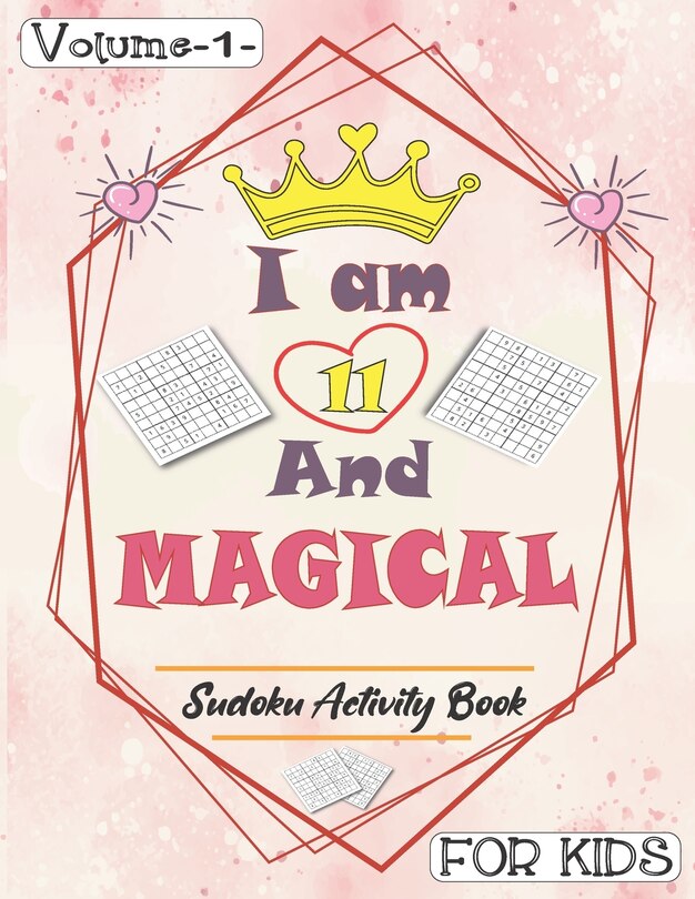 Front cover_I am 11 And Magical - Sudoku Activity Book For Kids - Volume 1 -