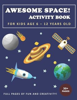 Front cover_Awesome Space! Activity Book for Kids Age 6 - 12 Years Old