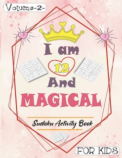 Front cover_I am 12 And Magical - Sudoku Activity Book For Kids - Volume 2 -