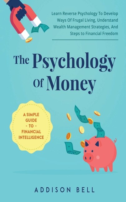 Front cover_The Psychology Of Money - A Simple Guide To Financial Intelligence