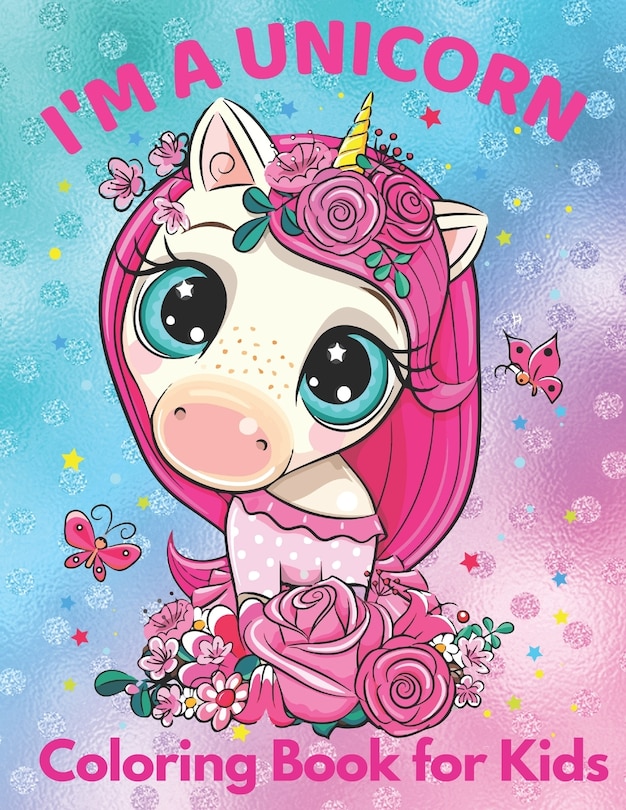 Front cover_I'm a Unicorn Coloring Book for Kids