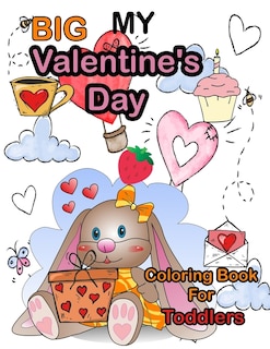 My Big Valentine's Day Coloring Book For Toddlers: Cute Coloring Pages with Kisses of Lovely Animals: Big and My First Interactive Picture Book for ... and Girls;Valentines Day Touch And Feel