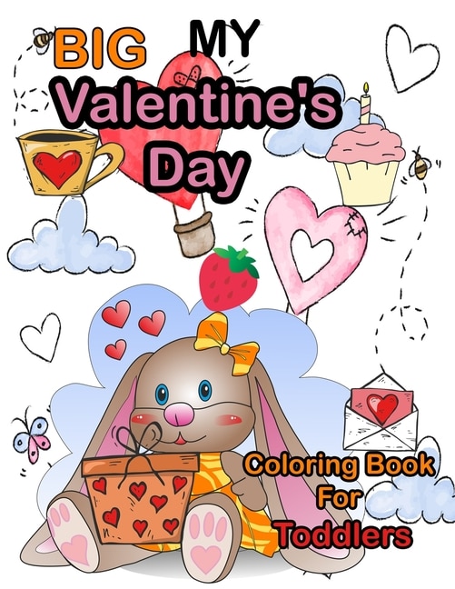 My Big Valentine's Day Coloring Book For Toddlers: Cute Coloring Pages with Kisses of Lovely Animals: Big and My First Interactive Picture Book for ... and Girls;Valentines Day Touch And Feel