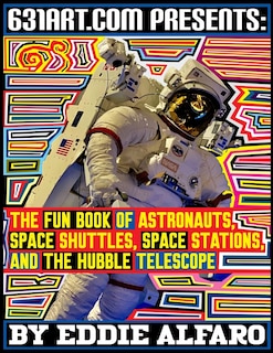 Front cover_The Fun Book of Astronauts, Space Shuttles, Space Stations, and the Hubble Telescope