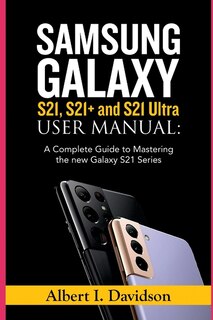 Front cover_SAMSUNG GALAXY S21, S21+ and S21 Ultra USER MANUAL