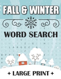 Fall and Winter Word Search: Puzzle Book for Adults, Teens and Smart Kids Large Print, Autumns and Wintertime Items Word Find Game