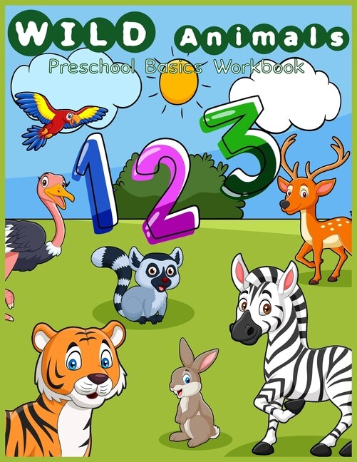 Wild animals Preschool basic workbook: Number activity, counting activities, preschool mathematics, kindergarten math games puzzles for preschoolers ages 2-4 beginner math