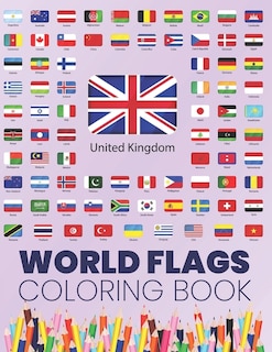 World Flags Coloring Book: Great All Countries Flags Of The World Coloring Book For Kids And Adults To Learn About 190+ Countries Around The World And Their Flags And Learn Some More