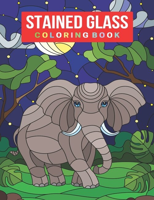 Stained Glass Coloring Book: An Adult Stained Glass Coloring Book for Stress Relief & Relaxation