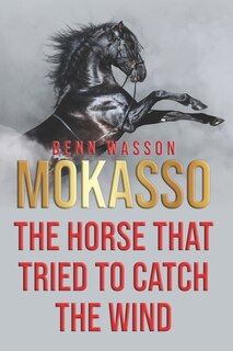 Front cover_Mokasso, the horse that tried to catch the wind