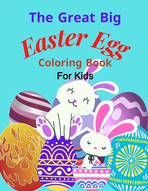 The Great Big Easter Egg coloring book: For Kids Ages 2-5 Years old, Toddlers, and Pre-school, Large and Simple Eggs For little hands