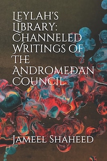 Leylah's Library: Channeled Writings of The Andromedan Council