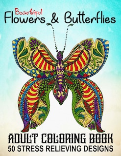 Front cover_Beautiful Adult Coloring Book Flowers and Butterflies - 50 Stress Relieving Designs